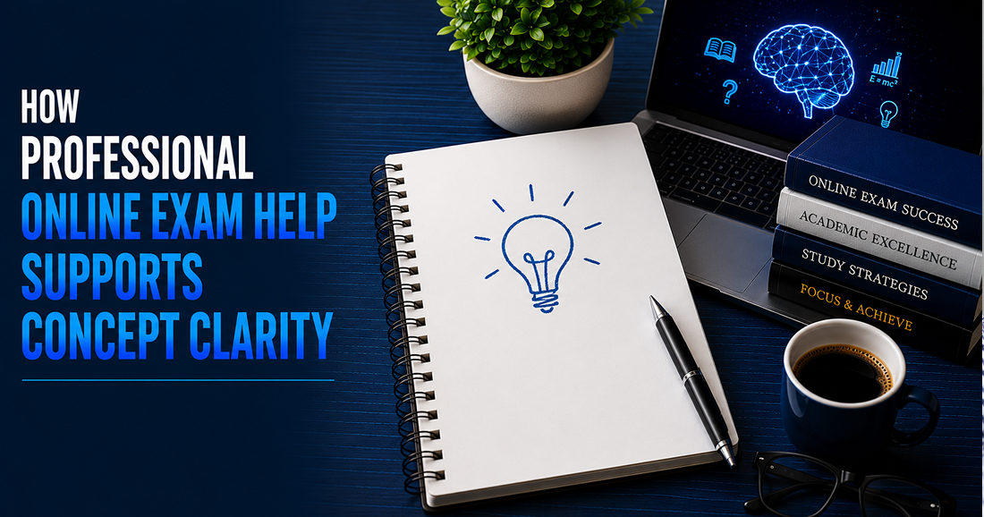 How Professional Online Exam Help Supports Concept Clarity 